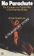 Book cover of No Parachute - A Fighter Pilot in World War I by LEE, Arthur Gould